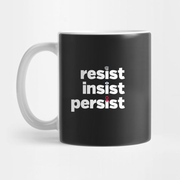 RESIST, INSIST, PERSIST by directdesign